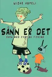 Bokomslaget til bok om cystisk fibrose. Omslaget viser en tegning av et barn som spiller fotball sammen med en hund. Det står følgende tekst over "Widar Aspeli. Sånn er det. Barn med cystisk fibrose".