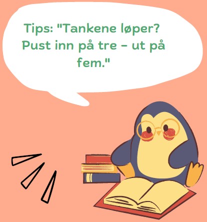 Illustrasjon av en pingvin som leser en bok. Med en tankeboble: "Tankene løper? Pust inn på tre - ut på fem."